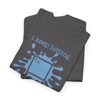 Load image into Gallery viewer, I Keep Hitting ESC Adult Tee
